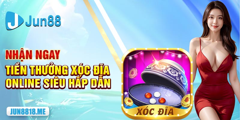 1 nhan ngay tien thuong xoc dia online sieu hap dan
