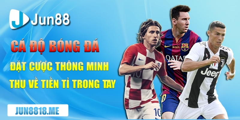 ca do bong da dat cuoc thong minh thu ve tien ti trong tay