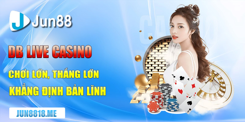 db live casino dhoi lon thang lon khang dinh ban linh