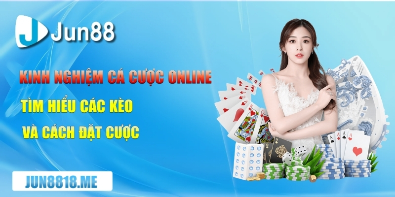 kinh nghiem ca cuoc online tim hieu cac keo va cach dat cuoc