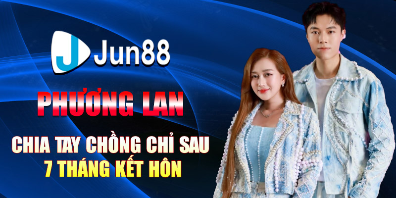 phuong lan chia tay chong chi sau 7 thang ket hon