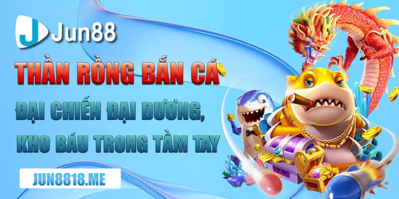 than rong ban ca dai chien dai duong kho bau trong tam tay