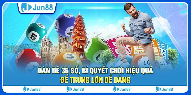 Dan-de-36-so-chuan-xac-Huong-dan-chi-tiet-tu-Jun88