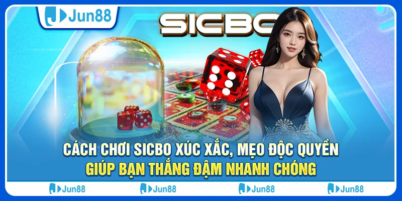 Hướng Dẫn Cách Chơi Sicbo Xúc Xắc Jun88 Cực Dễ Chỉ Trong 5 Phút 1 Huong-Dan-Cach-Choi-Sicbo-Xuc-Xac-Jun88-Cuc-De-Chi-Trong-5-Phut