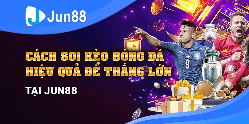 Cách Soi Kèo Bóng Đá Hiệu Quả Và Những Lưu Ý Quan Trọng
