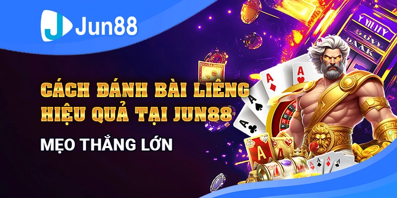 cach-danh-bai-lieng-hieu-qua-tai-jun88-meo-thang-lon