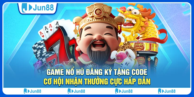 game-no-hu-dang-ky-tang-code-co-hoi-nhan-thuong-cuc-hap-dan (1)