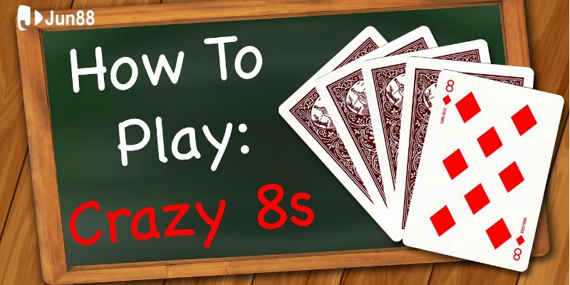 Tìm hiểu trò chơi bài Crazy Eight