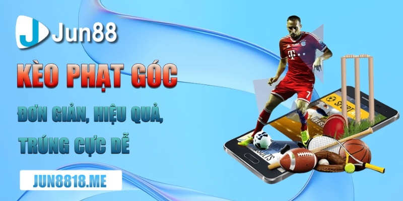 Cách Chơi Đặt Kèo Phạt Góc Và Kinh Nghiệm Cá Cược Hiệu Quả 1 keo phat goc don gian hieu qua trung cuc de