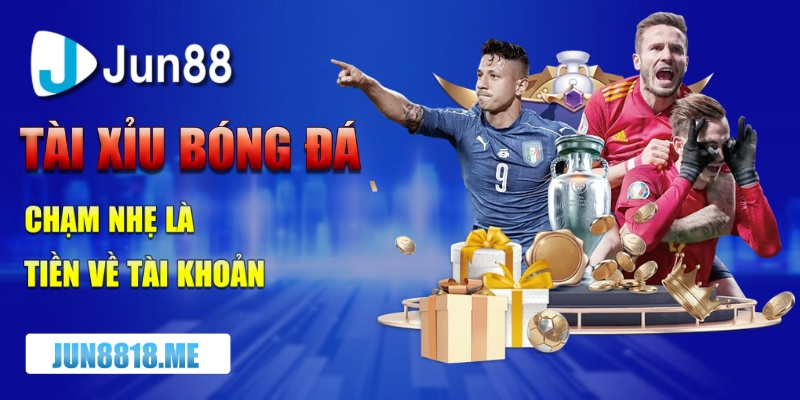 tai xiu bong da cham nhe la tien ve tai khoan