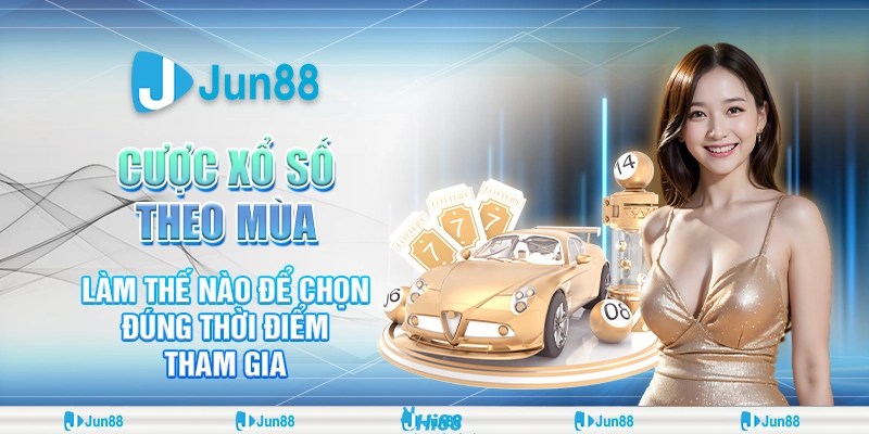 cuoc-xo-so-theo-mua-lam-the-nao-de-chon-dung-thoi-diem-tham-gia (1)