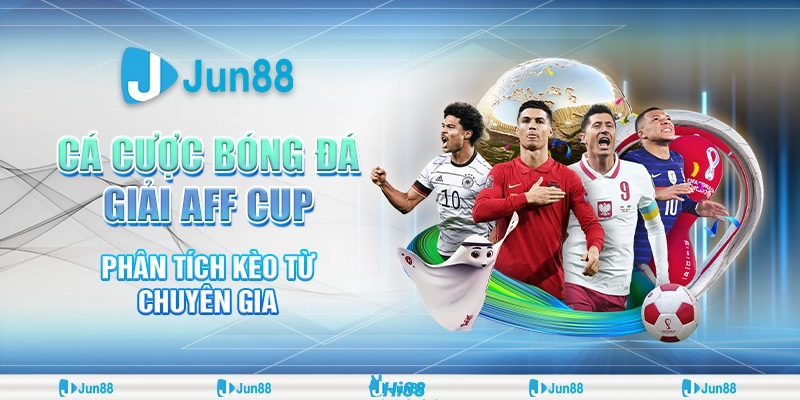 Cá Cược Bóng Đá Giải AFF Cup – Phân Tích Kèo Từ Chuyên Gia