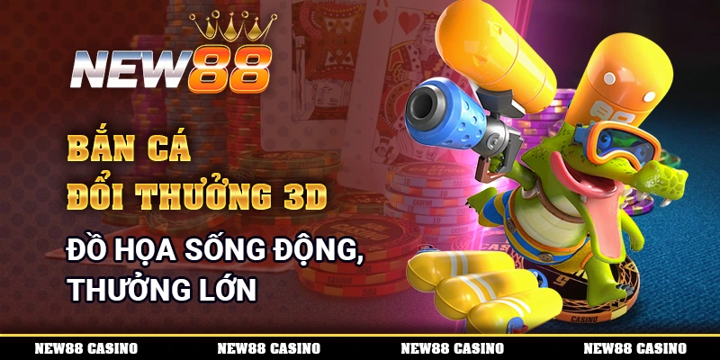 Bắn Cá Đổi Thưởng 3D