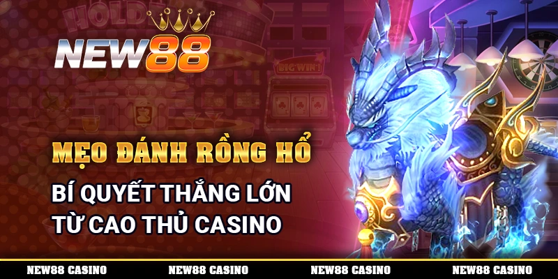 Mẹo Đánh Rồng Hổ