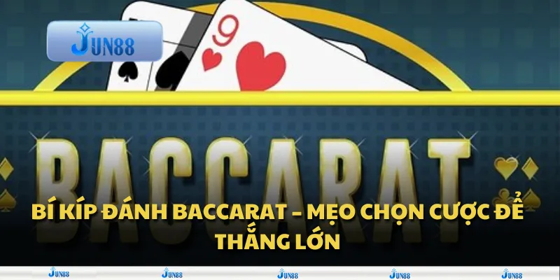 Bí kíp đánh baccarat – Mẹo chọn cược để thắng lớn 8 Bí kíp đánh baccarat – Mẹo chọn cược để thắng lớn
