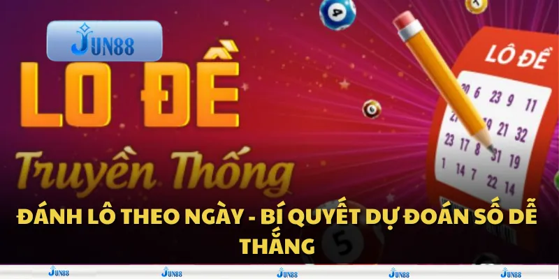 Đánh lô theo ngày - Bí quyết dự đoán số dễ thắng 9 Đánh lô theo ngày - Bí quyết dự đoán số dễ thắng