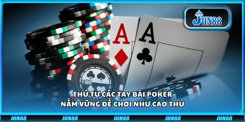 Thứ tự các tay bài poker – Nắm vững để chơi như cao thủ 7 Thứ tự các tay bài poker – Nắm vững để chơi như cao thủ