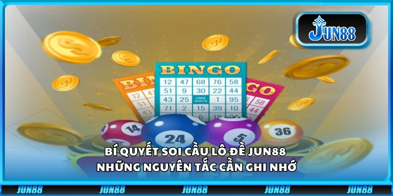 Bí quyết soi cầu lô đề Jun88 – Những nguyên tắc cần ghi nhớ