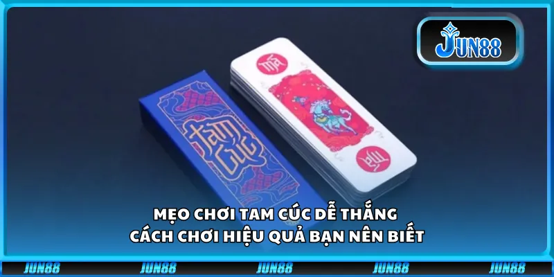 Mẹo chơi Tam Cúc dễ thắng - Cách chơi hiệu quả bạn nên biết 4 Mẹo chơi Tam Cúc dễ thắng - Cách chơi hiệu quả bạn nên biết