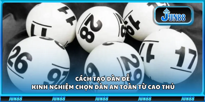 Cách tạo dàn đề – Kinh nghiệm chọn dàn an toàn từ cao thủ 2 Cách tạo dàn đề – Kinh nghiệm chọn dàn an toàn từ cao thủ